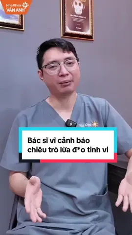 Bác sĩ Vĩ cảnh báo chiêu trò lừa đ*o tinh vi của nha tặc hiện nay #nhakhoavananh #nhakhoa #canhbao #nhakhoauytin #shock 