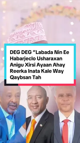 DEG DEG “Labada Nin Ee Habarjeclo Usharaxan Anigu Xirsi Ayaan Ahay Reerka Inata Kale Way Qaybsan Tahay ….” Boqor-Buurmadow Oo Maanta Mawqifkiisa Siyaasdeed Cadeeyay…?#abdixafidyusuf #DEGDEG #followerstiktok #tikok #like 