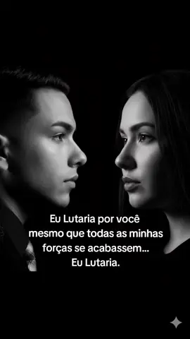 Eu Lutaria por você  Trend eu Lutaria por você . . . . . #gemini #trend #creatorsearchinsights #trendingvideo #efeitoia 