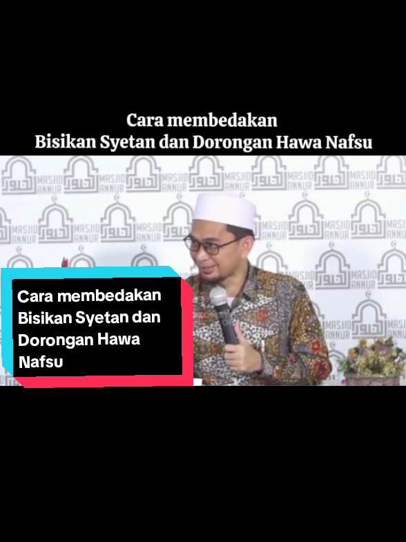Cara membedakan  Bisikan Syetan dan Dorongan Hawa Nafsu #ustadzadihidayat #uah #syetan #hawa #nafsu 