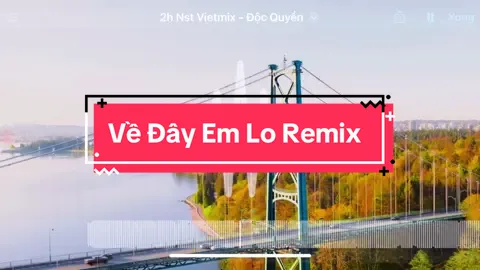 Về đây em lo remix .  Full 8 8 Ok #vedayemlo #vedayemloremix #nst #nhachay 