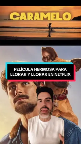 Película hermosa para #llorar y llorar en #netflix titulada CARAMELO 🎬 // #parati #viral #perros 