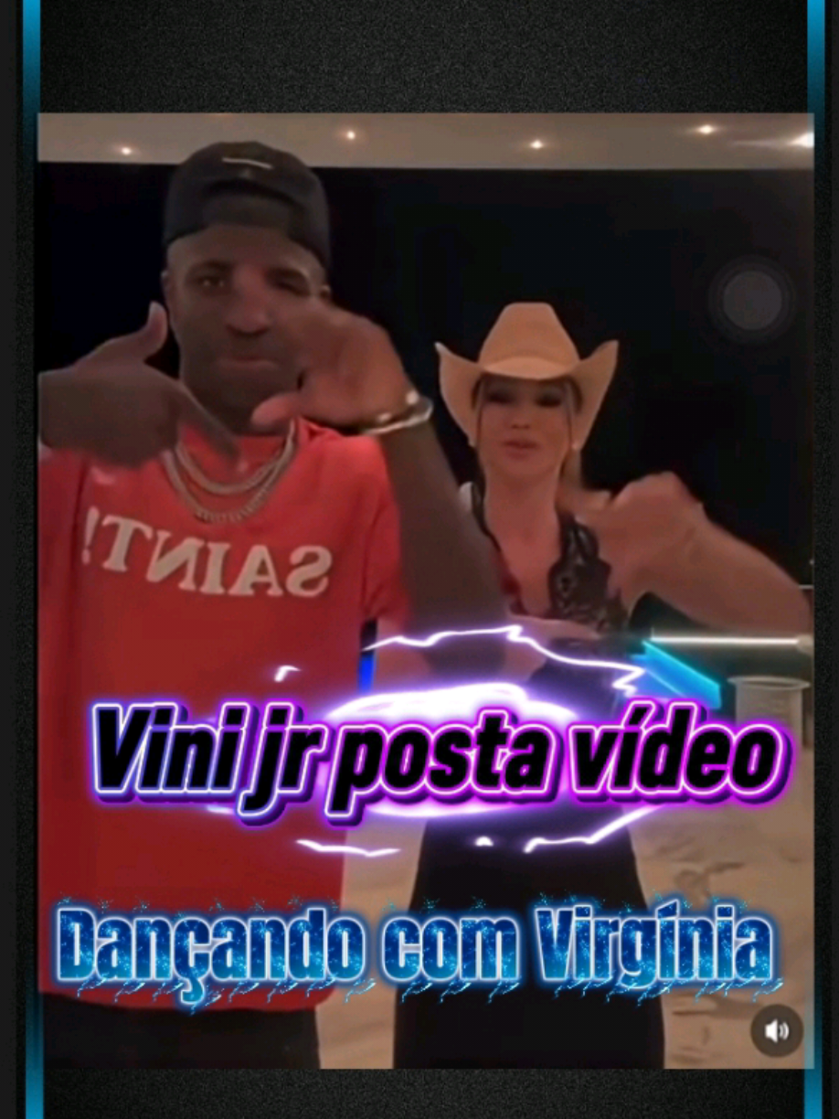Vini.Jr postou um vídeo dançando com Virgínia #virginiafonceca #vinijr #juntos #dancando