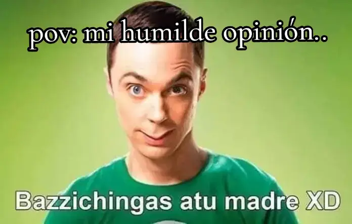 mi humilde opinión jajaja #humor #lateoriadelbigbang #risas 