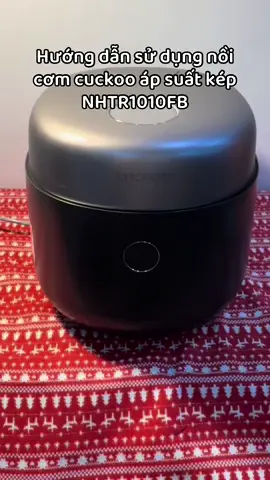 Hướng dẫn sử dụng nồi cơm cuckoo áp suất kép NHTR1010FB #noicomdienapsuat #noicomcuckoo #noicomdiencaotan #cuckoo #noicomdientu 