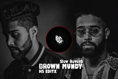 BROWN MUNDY SONG USE HEADPHONE 🔥♥️🎧 H S EDITX SLOWED REVERB HS EDITX FUll TRENDING SONG #100kfollowers #tiktokviral #slowereverb #foryoupage #100millionviews 