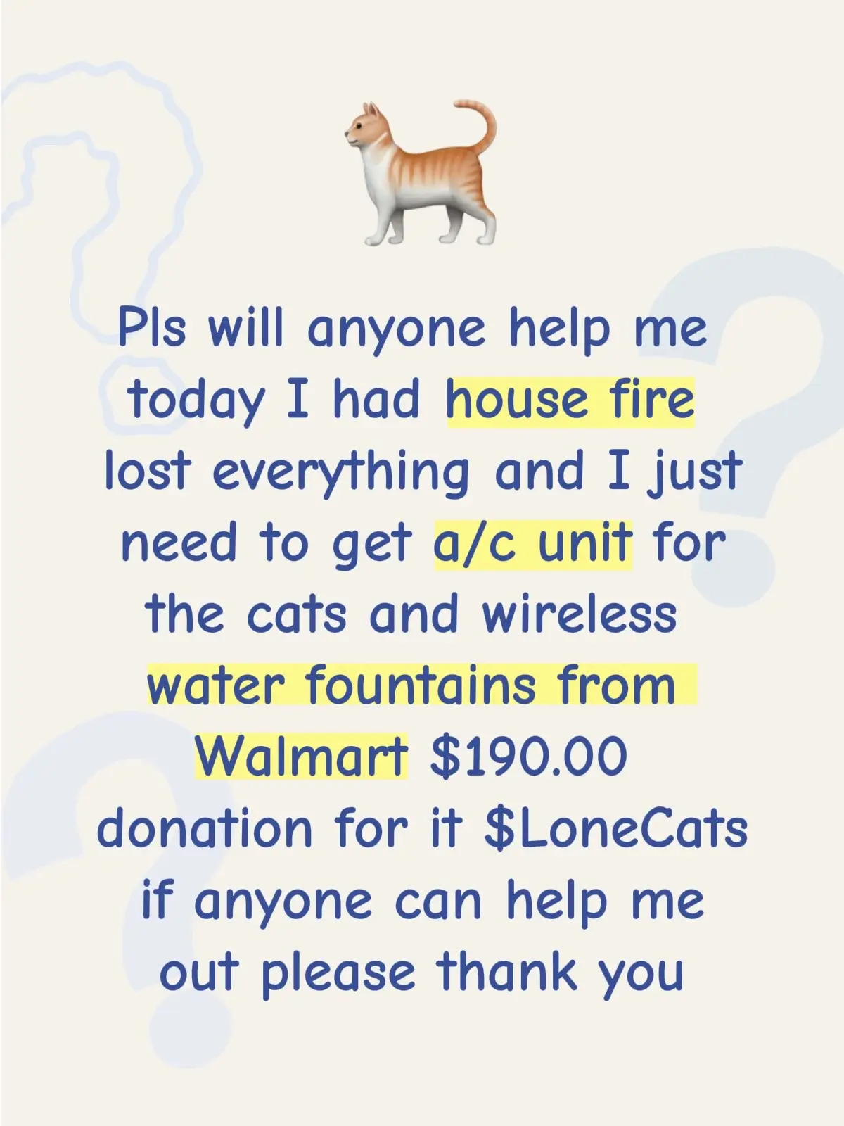 Reason why I need the a/c unit is because the landlord has not fix the air conditioner unit because the wires got destroyed from the fire and she just the electrical system this week that took her 35 days to fix that and she has no plans to fix the a/c right and I still to move my GoFundMe link in bio for that but I just need help to the a/c unit for the window and wireless water fountains today because the cats keep spilling their water and playing in it I have Cash App $LoneCats and Venmo https://venmo.com/u/Georganna-Barefoot-2  Someone yesterday reported my post because I was asking for this #helpme #donations #catsoftiktok #fyp #thedivakats 