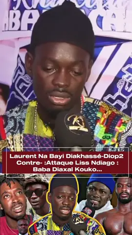 Laurent Na Bayi Diakhassé-Diop2 Contre- : Attaque Liss Ndiago :Baba Diaxal Kouko...#tiktoksenegal🇸🇳 #galsen_tiktok #tiktokgalsen221 #senegalaise_tik_tok🇸🇳pourtoichallenge #tiktok_senegal 