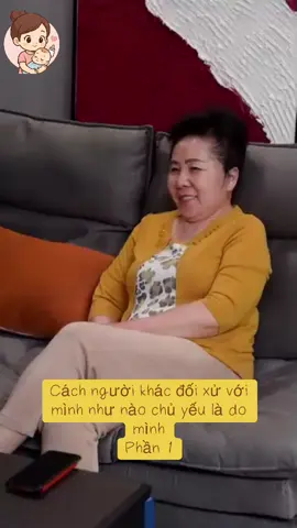 Cách người khác đối xử với mình như nào chủ yếu là do mình (phần 1)#cuocsonghonnhan #mechongnangdau #xuhuong 