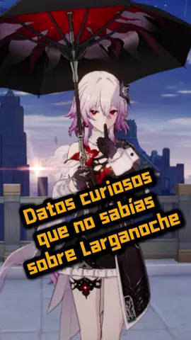 Curiosidades sobre Larganoche #HonkaiStarRail  #hsr36 #hoyocreators #fyp #hoyoverse