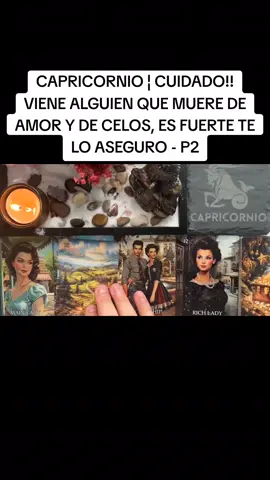 CAPRICORNIO ¦ CUIDADO!! VIENE ALGUIEN QUE MUERE DE AMOR Y DE CELOS, ES FUERTE TE LO ASEGURO - P2 #tarot #tarotreading #capricornio 