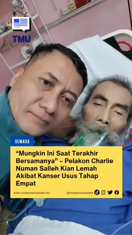 “Mungkin Ini Saat Terakhir Bersamanya” – Pelakon Charlie Numan Salleh Kian Lemah Akibat Kanser Usus Tahap Empat. #malaysianupdate #malaysianupdatenews #themalaysianupdate #BeritaTMU #semasa 