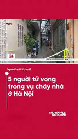 Ngôi nhà bốn tầng một tum nằm sâu trong ngõ 180 phố Kim Hoa, phường Văn Miếu - Quốc Tử Giám bốc cháy làm cả gia đình 5 người tử vong, sáng 11/10. #chuyendong24h #vtvdigital #chuyendong #new #LearnOnTikTok 