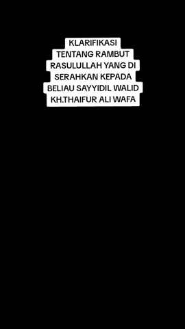 KLARIFIKASI TENTANG RAMBUT RASULULLAH YANG DI SERAHKAN KEPADA KH.THAIFUR ALI WAFA