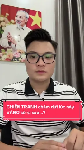 CHIẾN TRANH kết thúc VÀNG lúc này sẽ  tăng hay giảm …? #vangvatchat #sanvangcunglinh #vàng9999 #giavangvietnam #9999gold 