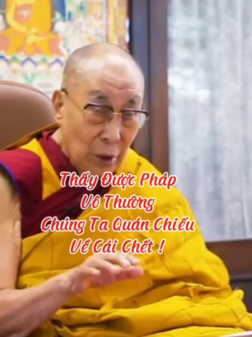 Thấy Được Pháp Vô Thường Chúng Ta Quán Chiếu Về Cái Chết #loiPhatday #DatLaiLatMa #thongdiepcuocsong #nhungcaunoihay #xuhuongtiktok 