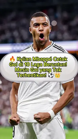 🔥 Kylian Mbappé Cetak Gol di 10 Laga Beruntun! Mesin Gol yang Tak Terhentikan! ⚽👑 #KylianMbappe #MbappeMagic #RealMadrid #TeamFrance #FootballLegend       