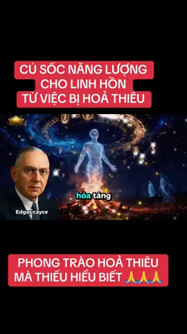 MỘT CÚ SỐC NĂNG LƯỢNG LINH HỒN HAY CHUYỆN TÂM LINH ĐỒN THỔI ?  Khi phong trào hoả thiêu ngày càng lan rộng như đám cháy rừng vì không hiểu biết … 🙏
