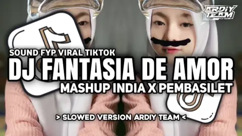 DJ FANTASIA DE AMOR X MASHUP INDIA X PEMBASILET -STYLE KONDANG • Slowed + Reverb Mengkane!!! Remixer : DJ KANEE ‎ ‎#ardiyteam ‎#djviralditiktok  ‎#djslowed #FYP  #fypシ 