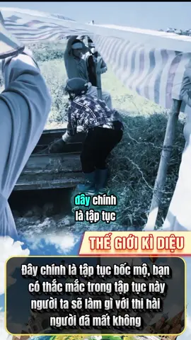 Tập tục bốc mộ#thegioikidieu #tamlinh #lomonguoi #buangai #xuhuonggggggggggggggggg 