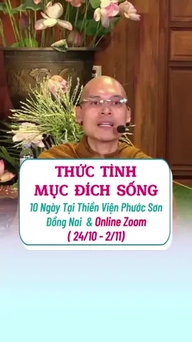 Thức Tỉnh Mục Đích Sống 10 ngày học trực tiếp tại Thiền Viện Phước Sơn, Đồng Nai & online zoom (24/10 - 2/11) 🪷 #thayphuocminh #tinhthuc #hanhphuc #chualanh #vulaci 