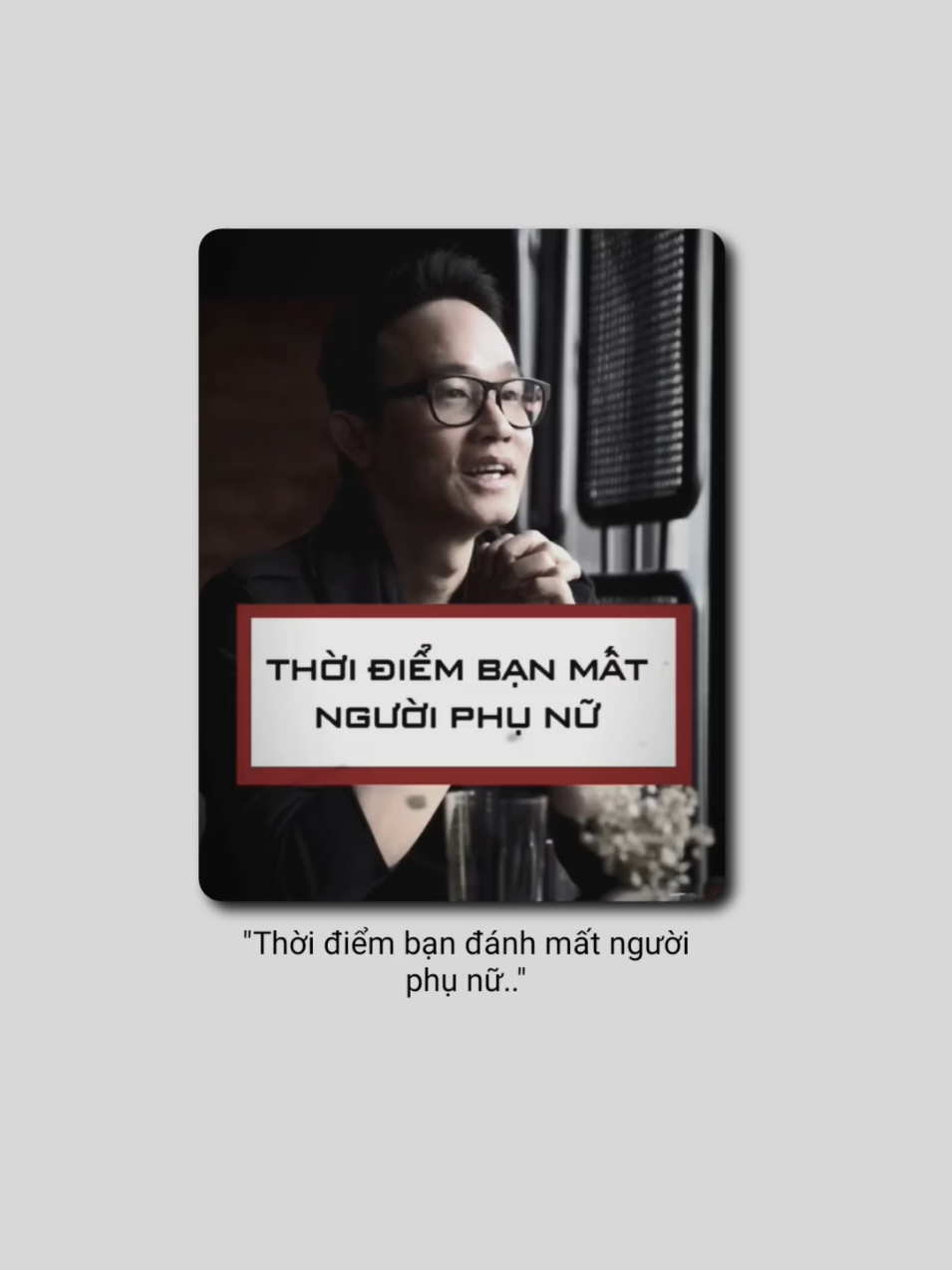 Thời điểm bạn đánh mất người phụ nữ.. #xuhuong #tamtrang #podcast #thinhhanh #viral 