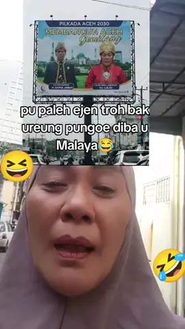 pu paleh ejen troh bak ureung pungoe di peu rahoep diba u Malaya 😆😆😆