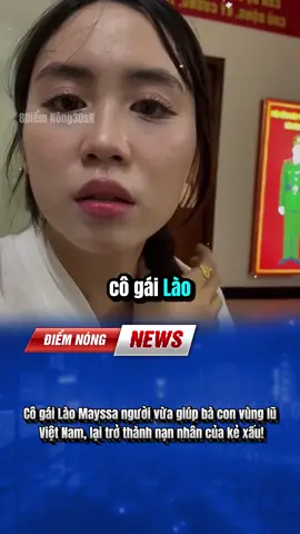 Cô gái Lào Mayssa người vừa giúp bà con vùng lũ Việt Nam, lại trở thành nạn nhân của kẻ xấu! #tintuc #hanoinews #viral #fyp #xuhuong 