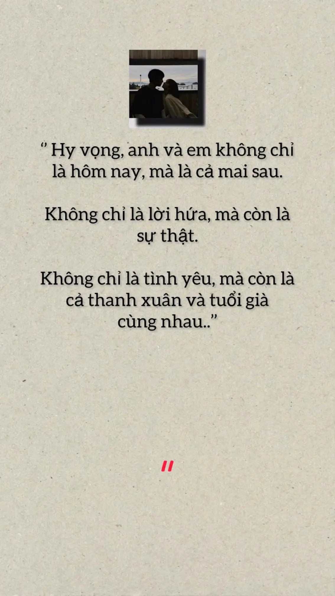 Hy vọng, anh và em không chỉ là hôm nay, mà là cả mai sau..