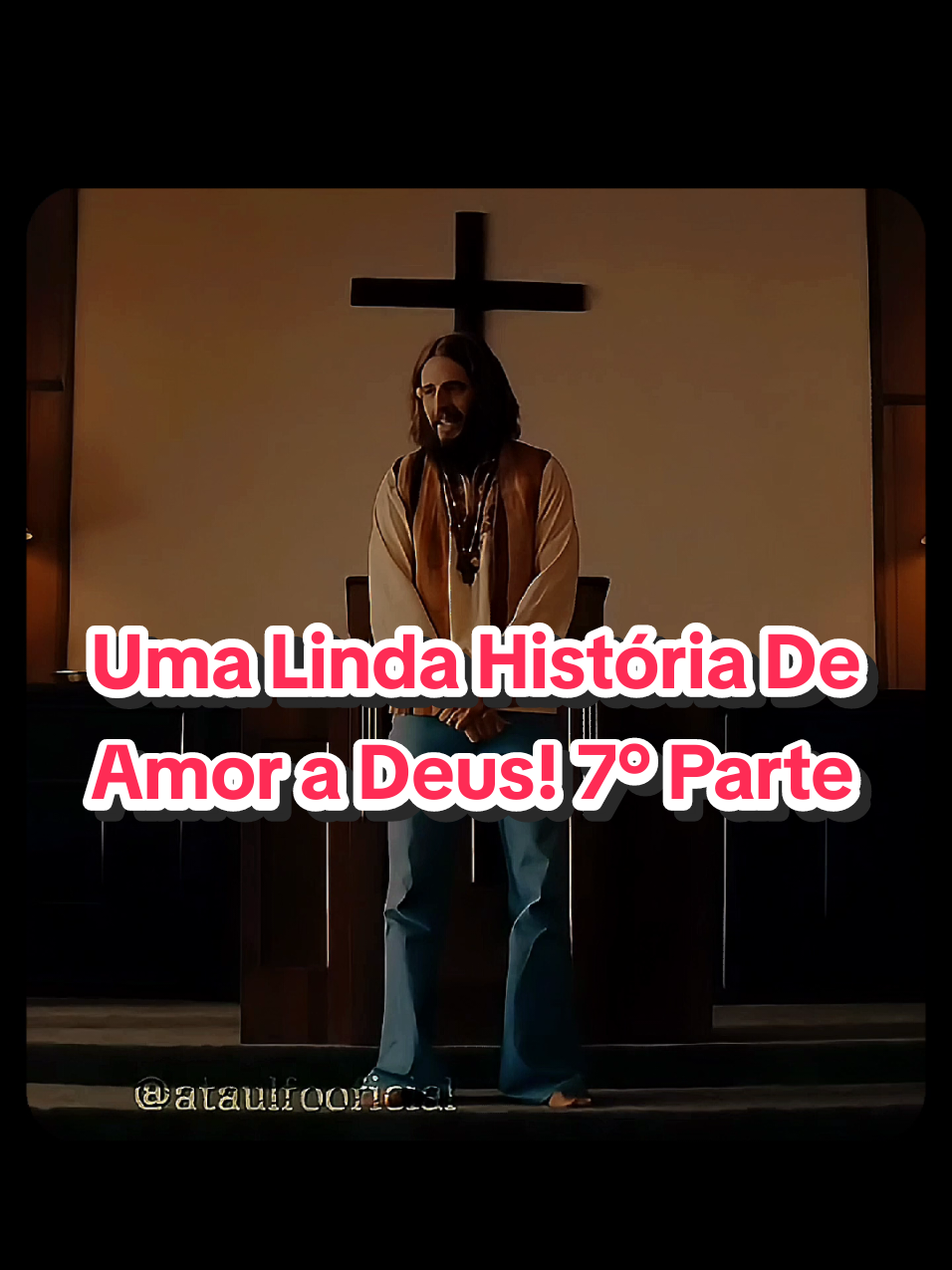 Uma Linda História De Amor a Deus! 7° Parte #musicas #ataulfooficial #movimentodeJesus @Ataulfo @Ataulfo @Ataulfo 