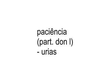 paciência - urias, don l  #urias #carranca #tradução #fyp #fy @URIAS 