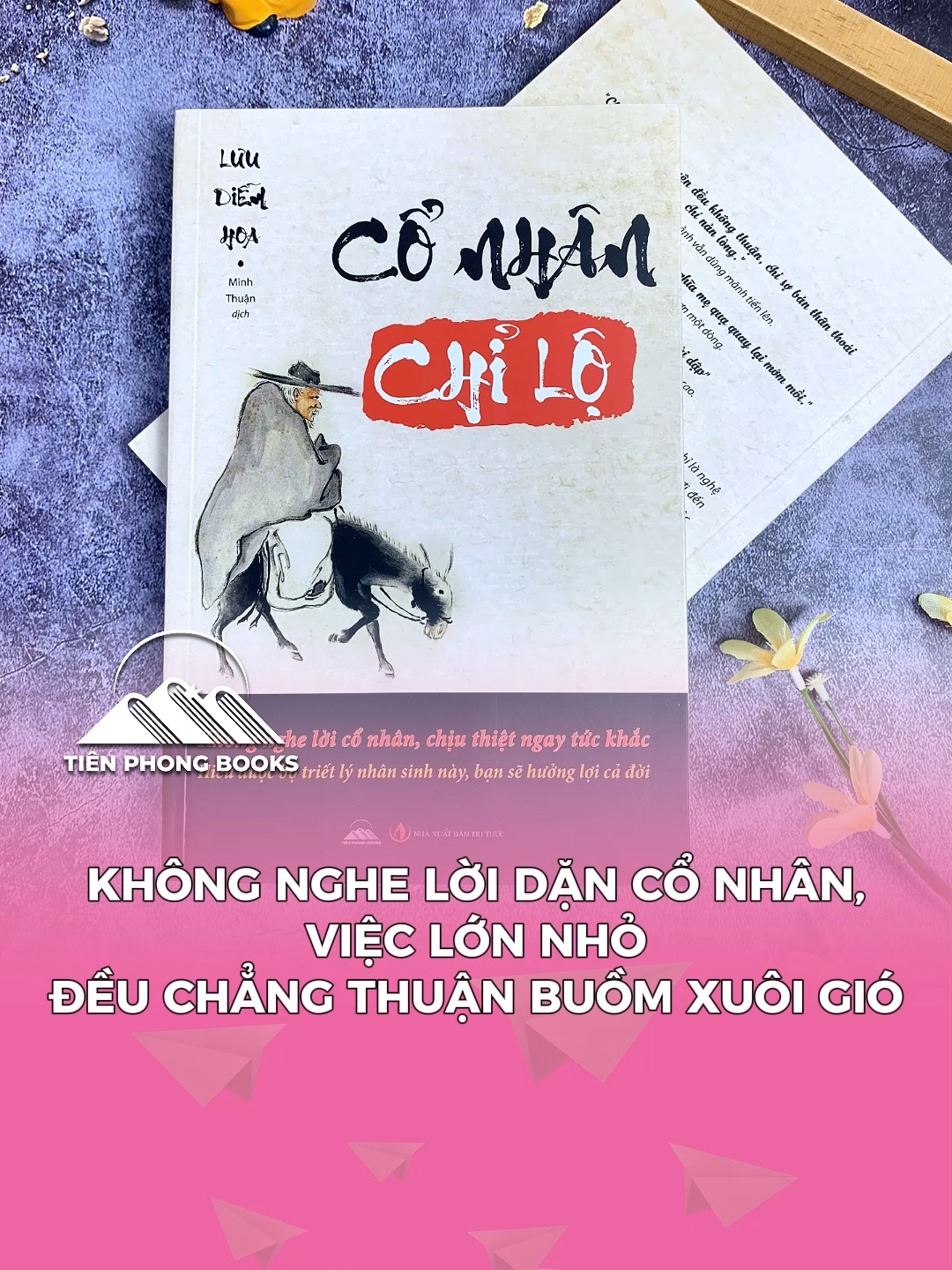 Không nghe lời dặn cổ nhân, việc lớn nhỏ đều chẳng thuận buồm xuôi gió. #conhanchilo #sachhay #tienphongbooks #trietlycuocsong #daoly