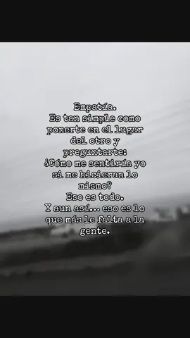 Tan simple, pero tan ausente ❤️‍🩹 #Empatía #Reflexión #PonerteEnElLugarDelOtro #FrasesQueLlegan #fyp 