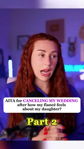 AITA for canceling my wedding after how my fiancé feels about my daughter? part 2 Credit_ @charlottedobreofficial #capcut #aita #reddit_tiktok #redditreading #redditstorytime #askreddit #charlotte #dobre #aita #storytelling #fypシ゚viral 