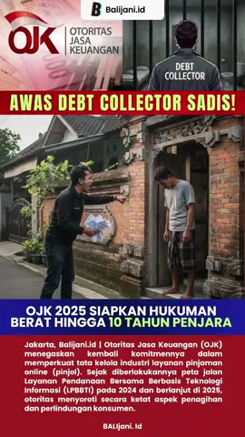 Awas Debt Collector Sadis! OJK 2025 Siapkan Hukuman Berat Hingga 10 Tahun Penjara #ojk  #pinjol  #debtcollektor  #sadis  #hukuman 