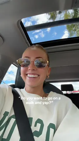 Yes please let’s go walk for miles and talk about everything and anything that comes to our minds YAYYAYAA 