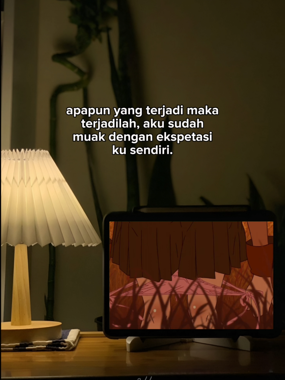 apapun yang terjadi maka terjadilah, aku sudah muak dengan ekspetasi ku sendiri. #terserah #samabodo 