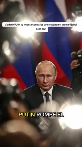 Vladimir Putin se levanta contra los que regalaron el premio Nobel de la paz #mexico #elsalvador #viral #mundial #parati 