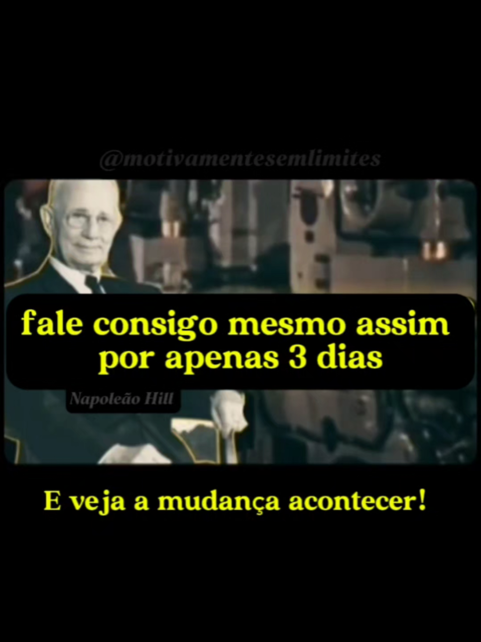 🧠 Fale consigo mesmo assim por apenas 3 dias... Napoleon Hill revela uma das chaves mais poderosas da mente humana: a conversa interior. É ela que molda seus pensamentos, suas emoções e o seu destino. 💭 A verdade é que a maior conversa que você terá na vida é com a sua própria mente — e o que você diz a si mesmo pode te levantar ou te destruir. Comece hoje: fale com você mesmo como quem acredita. Repita por 3 dias e veja o que muda dentro de você. ✨ Tudo começa na mente. 💬 Se essa mensagem fez sentido pra você, comente “EU ESCOLHO PENSAR GRANDE” e compartilhe pra lembrar alguém do poder da própria mente. #poderdamente #despertar #mentepositiva #mentalidade #napoleonhill 