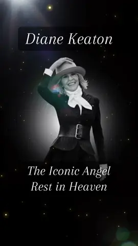 Icon Diane Keaton, May you be the brightest star, rest in Heaven. You will be missed! 