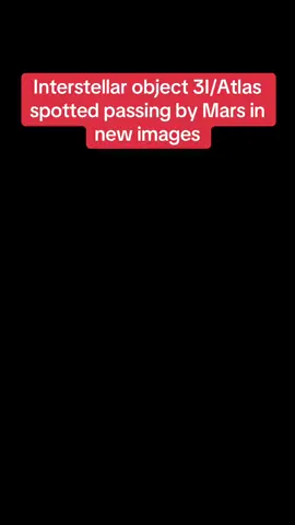 Interstellar object 3I/Atlas spotted passing by Mars in new images! #3iatlas #news #nasa #scientist #trending 