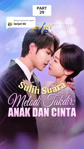 Membalas @dewi PART 29 - Melodi Takdir : ANAK DAN CINTA #promomakan1010 #drakorrekomendasi #alurceritafilmmovies #dramachina #viralvideo 