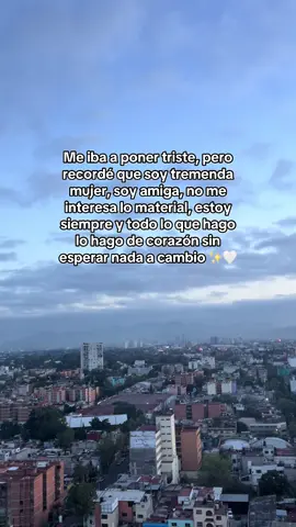 Me iba a poner triste, pero recordé que soy tremenda mujer 💕