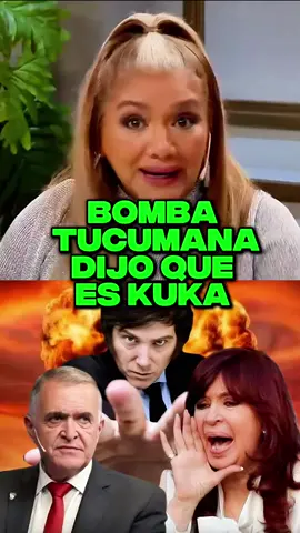 BOMBA TUCUMANA DIJO QUE ES KUKA  #kuka #kirchnerismo #mirthalegrand #milei #javiermilei 
