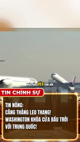 TIN NÓNG: CĂNG THẲNG LEO THANG! WASHINGTON KHOÁ CỬA BẦU TRỜI VỚI TRUNG QUỐC! #tintuc24h #tinchiensu #tinchinhsu #tiktoknews #tinnong 