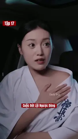 Tập 17 - Cuộc đời lội ngược dòng. #phimhay #reviewphim #banhangtiktokshop #thoitrangtix #thoitrangnu 