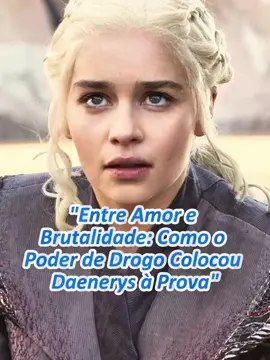 O que Daenerys fez de tudo em Jogo de Tronos?#fyp  #fouryou #gameofthrones #daenerys #fouyoupage
