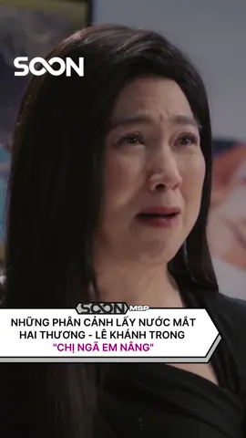 Những phân cảnh lấy nước mắt khán giả của Hai Thương - Lê Khánh trong “Chị Ngã Em Nâng” #TikTokAwardsVN #soonmsp #PhimCNEN #ChiNgaEmNang #tiktokgiaitri 