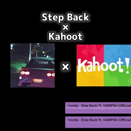 【Mashups】Step Back × Kahoot #1nonly #sxmpra #kahoot 