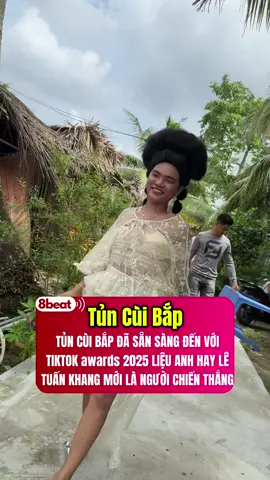 TỦN CÙI BẮP ĐÃ SẴN SÀNG ĐẾN VỚI TIKTOK awaẩds 2025 LIỆU ANH HAY LÊ TUẤN KHANG MỚI LÀ NGƯỜI CHIẾN THẮNG #tuncuibap2 #8beat #tiktokawardsvn2025 #letuankhang 